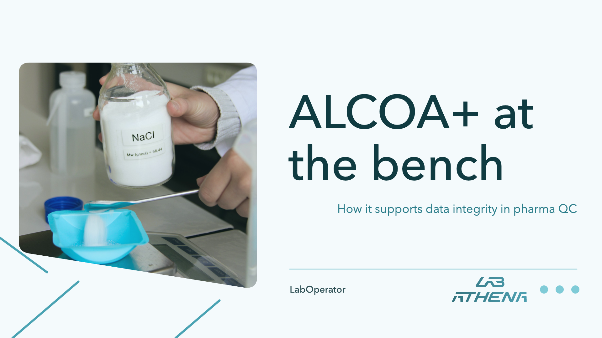 Scientist weighing NaCl on a lab balance, with the title ALCOA+ at the bench